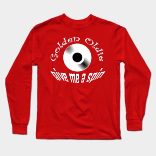 Golden Oldie...give me a spin Long Sleeve T-Shirt